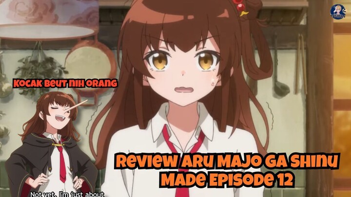 Review Aru Majo ga Shinu Made Episode 12: Kocak Beut!