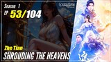 【Zhe Tian】 Season 1 EP 53 - Shrouding The Heavens | Donghua - 1080P