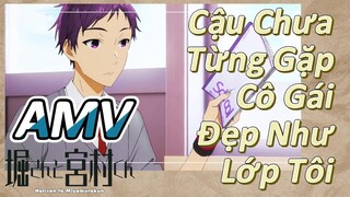 Horimiya, AMV | Cậu Chưa Từng Gặp Cô Gái Đẹp Như Lớp Tôi