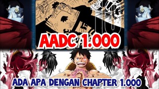 [AADC] ADA APA DENGAN CHAPTER 1.000 ??? | SAMBIL NUNGGU SPOILER ONE PIECE 992