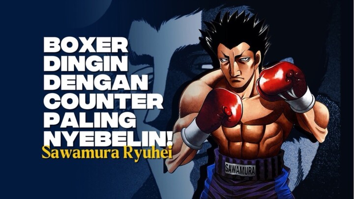SAWAMURA RYUHEI SI BOXER YANG SUKA BIKIN LAWAN KENA MENTAL!