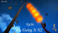 Wu Geng Ji S2 Episode 36 Subtitle Indonesia