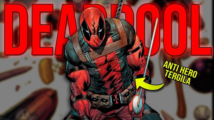 ANTI-HERO TERGILA MARVEL!! SIAPA ITU DEADPOOL DAN SEKUAT APA DIA??