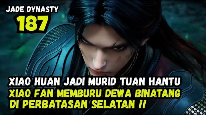 XIAO FAN MEMBURU DEWA BINATANG !! - JADE DYNASTY CHAPTER 187