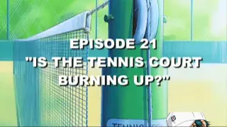 EPISODE 21 IS THE TENNIS COURT BURNING UP?