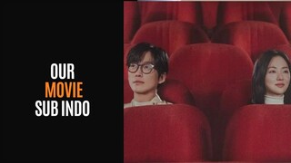 OUR MOVIE FULL EPISODE | SUB INDO