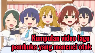 Kumpulan video lagu pembuka yang mencuci otak