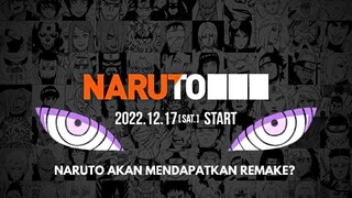 PENJELASAN TENTANG NARUTO 17.12.22|NARUTO AKAN MENDAPATKAN REMAKE? 🔥🔥