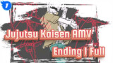 Ending 1 (Versi Lengkap) | Jujutsu Kaisen AMV_1