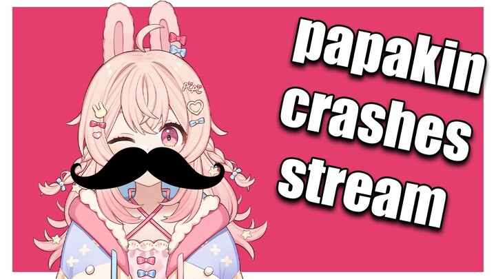 Papakin crashes stream