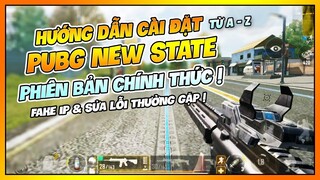 HƯỚNG DẪN CÀI ĐẶT VÀ SỬA LỖI PUBG NEW STATE BẢN CHÍNH THỨC ! Nam Art