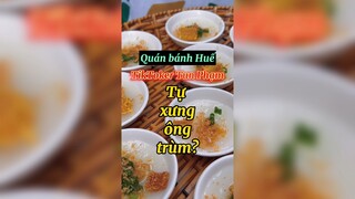 Quán bánh Huế ông trùm?