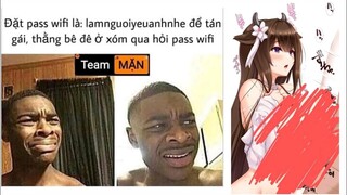 Ảnh chế P18 || đặt pass wifi sao cho ngầu || meme for cylot