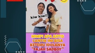 MIMPI APA⁉️😍 ARTIS CANTIK INI KETEMU DENGAN IDOLANYA "FAJAR SADBOY"