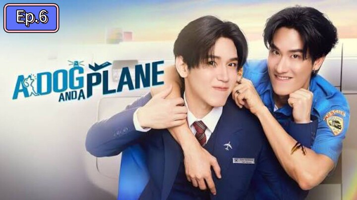 A dog and A plane Ep.6