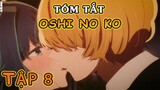 Review Anime: Oshi No Ko tập 8 - CHUYỂN SINH LÀM CON CỦA THẦN TƯỢNG | ANIME BOX