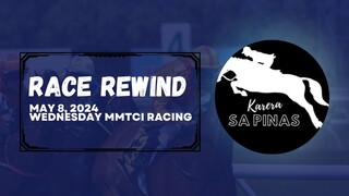 RACE REWIND | MAY 8, 2024 | WEDNESDAY MMTCI RACING | Karera Sa Pinas