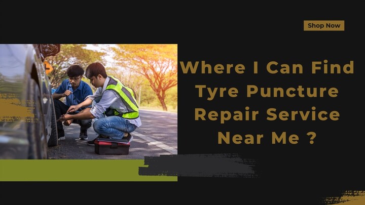 Where I Can Find Tyre Puncture Repair Service Near Me