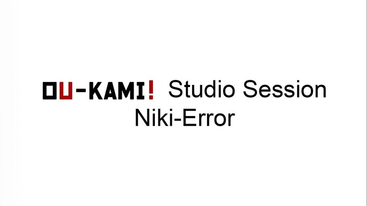 NIKI - ERROR-【OU-KAMI! Cover】Live studio session