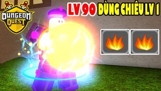 LEVEL 90+ DÙNG SKILL LEVEL 1 ĐI DUNGEON QUEST | MINHMAMA