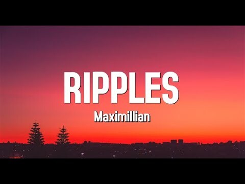 Ripples - Maximillian (Lyrics)