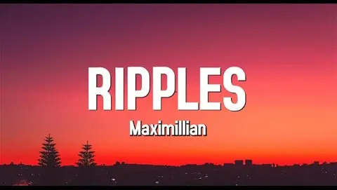 Ripples - Maximillian (Lyrics)
