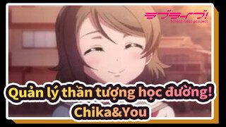 Quản lý thần tượng học đường!
Chika&You