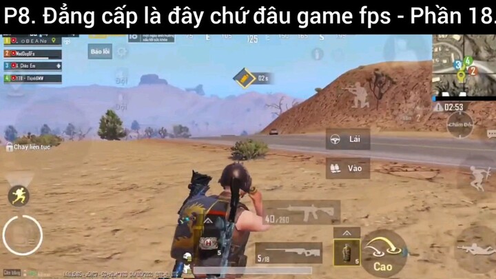 đẳng cấp là đây chứ đâu game FPS #18