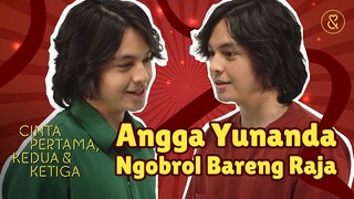 CINTA PERTAMA, KEDUA & KETIGA - Angga Yunanda Ngobrol Bareng Raja