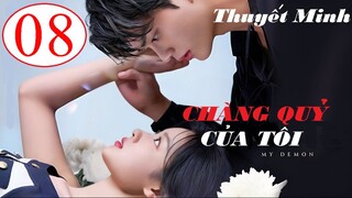 Chàng Quỷ Của Tôi (Chàng Ác Ma Của Tôi) - Tập 08 | Thuyết minh