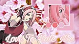 [ AMV ] Sakura Uchiha/Haruno -- Love To Hate Me
