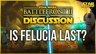 Will Felucia Be the Last Map Released In Star Wars Battlefront 2? Discussion