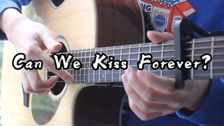 泛音加上这个旋律绝了~《Can We Kiss Forever？》 一吻天荒吉他版~听前加点音量！
