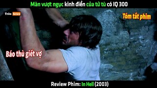 Màn vượt ngục kinh điển của tử tù có IQ 300 - Review phim hay