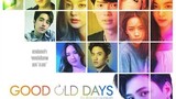 GOOD OLD DAYS FULL 12 EP FINALE ENG SUB (2022)