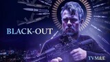 BLACK-OUT ' ACTION , CRIME * MOVIE | 2022 |