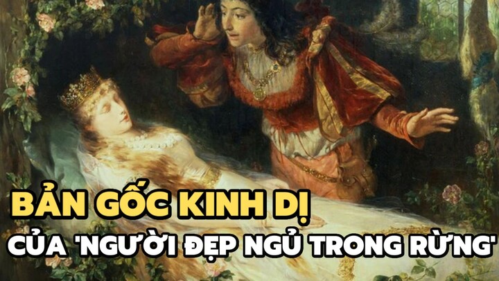 Bản gốc kinh dị của 'Người đẹp ngủ trong rừng'| Bạn có biết?