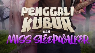 Penggali.Kubur.dan.Miss.Sleepwalker.EP1.