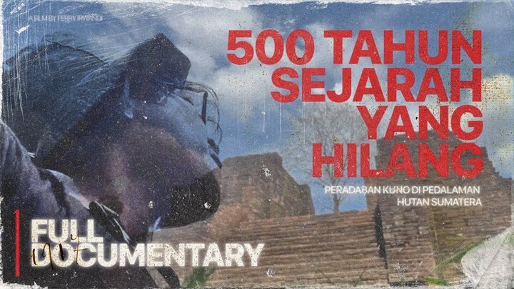 Menapaki Peradaban Misterius yang Hilang di Pedalaman Hutan Sumatera