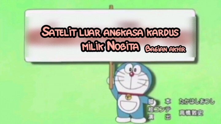 Doraemon Satelit luar angkasa kardus milik Nobita bagian akhir