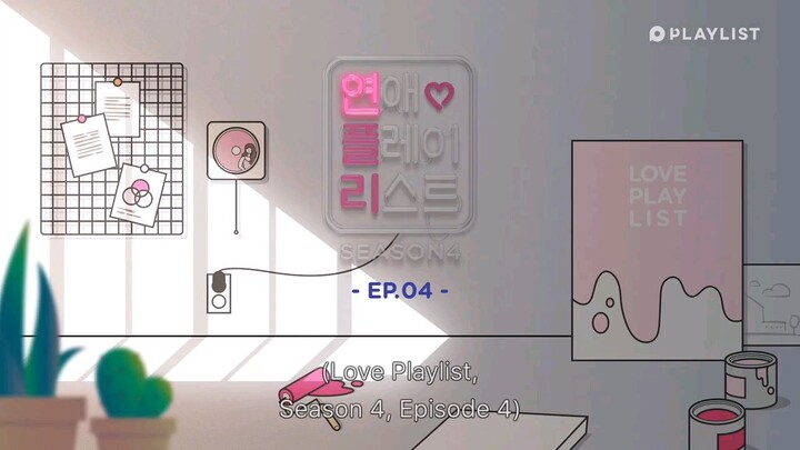 L❤️Plàylist season 4 ep 4 eng sub