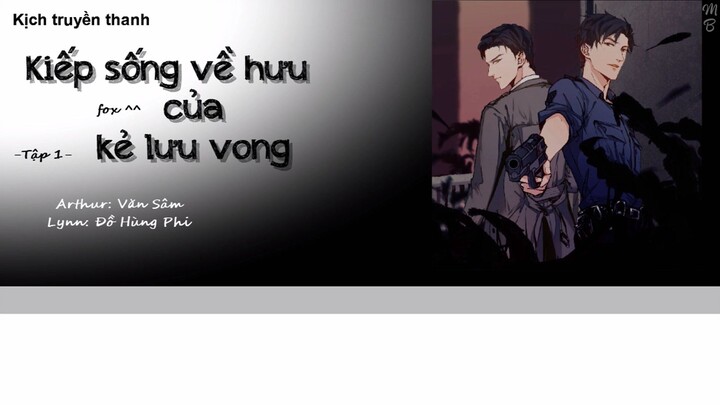 [Vietsub] Kịch truyền thanh "Kiếp sống về hưu của kẻ lưu vong" - Fox || Tập 1