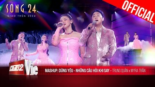 Gấp đôi da diết với Mashup: Những Câu Hỏi Khi Say - Dừng Yêu của Myra Trần x Trung Quân | Sóng 24