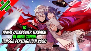 10 Anime Overpower Terbaik di Awal 2020! (Final Version)