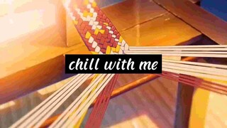 Chill with meee