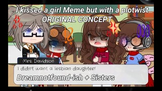 I Kissed a Girl/Boy With a Plotwist Meme🤯 | Kinda Original Concept | Dreamnotfound-ish + sisters
