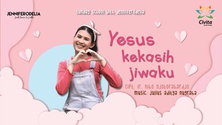 Yesus Kekasih Jiwaku - Sunday School with JenniferOdelia
