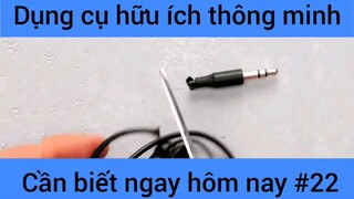 Dụng cụ hữu ích thông mình cáng biết ngay hôm nay #22