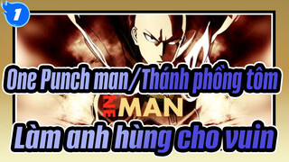 One Punch man/Thánh phồng tôm 
Làm anh hùng cho vuin_1