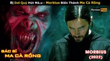 [Review Phim] Bác Sĩ Ma Cà Rồng Được Bạn Rủ Huỷ Diệt Loài Người và Cái Kết | Morbius (2022)| Netflix